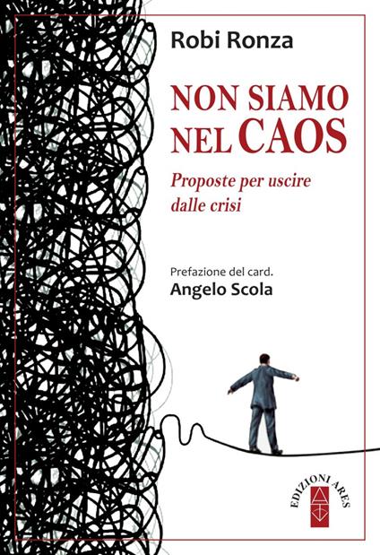 Non siamo nel caos. Proposte per uscire dalla crisi - Robi Ronza - copertina