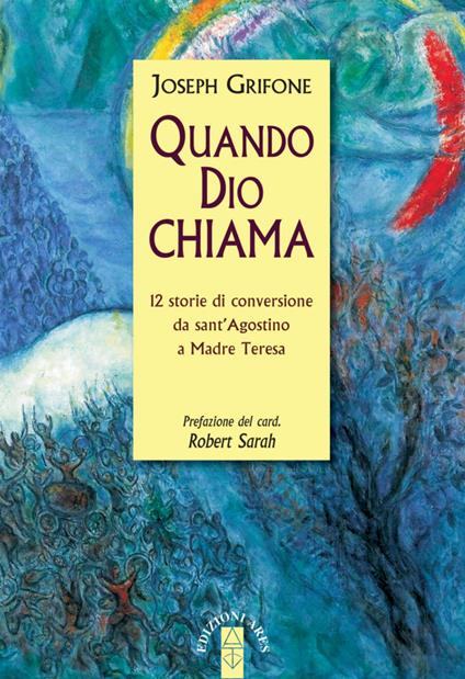 Quando Dio chiama. 12 storie di conversione da sant'Agostino a Madre Teresa - Joseph Grifone - ebook