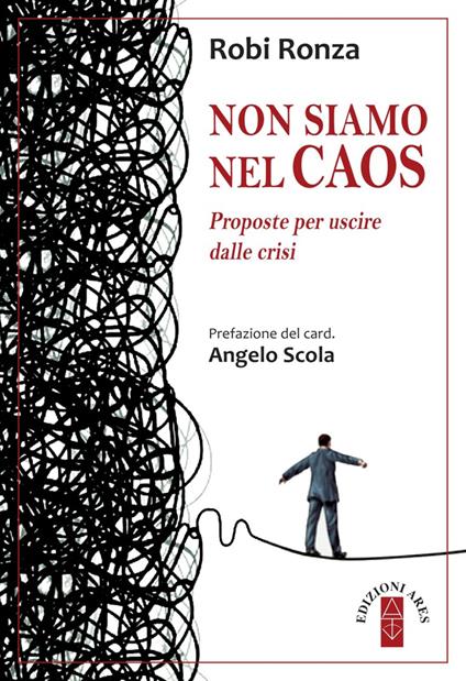 Non siamo nel caos. Proposte per uscire dalla crisi - Robi Ronza - ebook