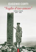 «Voglio il tuo amore». Lettere a Vanda 1947-1951