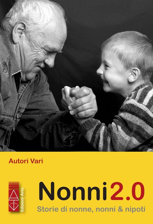 Nonni 2.0. Storie di nonne, nonni & nipoti - copertina