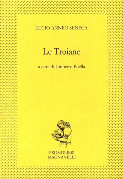 Le troiane - Lucio Anneo Seneca - copertina