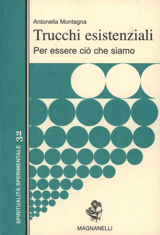 Trucchi esistenziali. Per essere ciò che siamo - Antonella Montagna - copertina