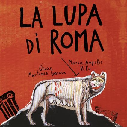 La lupa di Roma. Ediz. a colori - Óscar Martínez Garcia - copertina