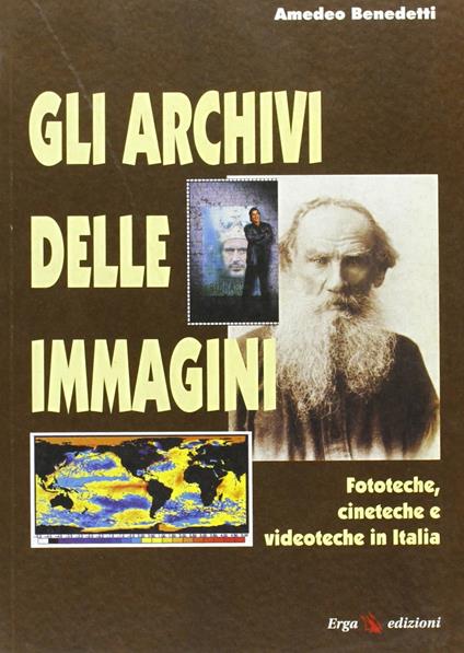 Gli archivi delle immagini. Fototeche, cineteche e videoteche in Italia - Amedeo Benedetti - copertina