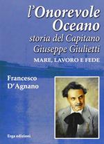 L'onorevole oceano. Storia del capitano Giuseppe Giulietti. Mare, lavoro e fede