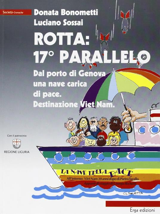 Rotta: 17° parallelo. Dal porto di Genova una nave carica di pace. Destinazione Viet Nam - Donata Bonometti,Luciano Sossai - copertina