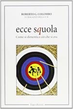 Ecce squola. Come si dimentica ciò che si era