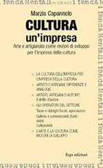 Cultura un'impresa. Arte e artigianato come motori di sviluppo per l'impresa della cultura