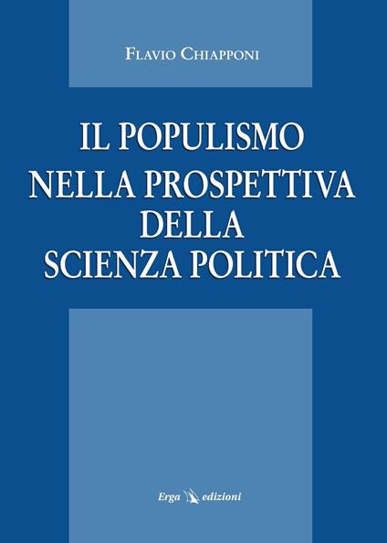 Il populismo nella prospettiva della scienza politica - Flavio Chiapponi - copertina