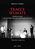 Tracce sfumate. Storie di jazz che le storie del jazz non raccontano