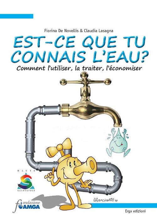 Est-ce que tu connais l'eau? Comment l'utiliser, la traiter, l'économiser. Ediz. illustrata - Fiorina De Novellis,Claudia Lasagna - copertina