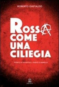 Rossa come una ciliegia. Parigi si ripopola, Parigi si ribella - Roberto Gastaldo - copertina