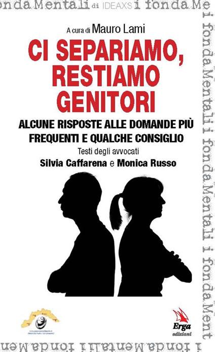 CI SEPARIAMO, RESTIAMO GENITORI - Silvia Caffarena,Lami Mauro,Monica Russo - ebook