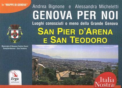 Genova per noi. Luoghi conosciuti o meno della Grande Genova. San Pier d'Arena e San Teodoro - Andrea Bignone - copertina