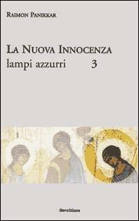 La nuova innocenza. Vol. 3: Lampi azzurri. - Raimon Panikkar - copertina