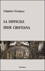 La difficile fede cristiana