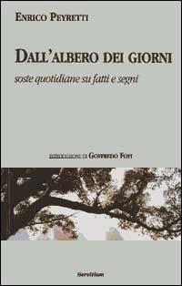 Dall'albero dei giorni. Soste quotidiane su fatti e segni - Enrico Peyretti - copertina