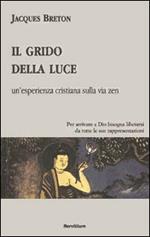 Il grido della luce. Un'esperienza cristiana sulla via zen