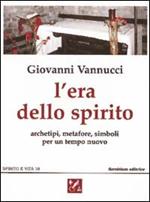 L' era dello spirito. Archetipi, metafore, simboli per un tempo nuovo