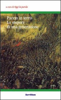 Pacem in terris. Lo stupore di una generazione. Atti del 3° Colloquio organizzato dal gruppo «Oggi la parola» (Camaldoli, 31 ottobre-2 novembre 2003) - copertina