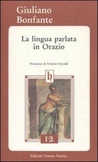 La lingua parlata in Orazio - Giuliano Bonfante - copertina