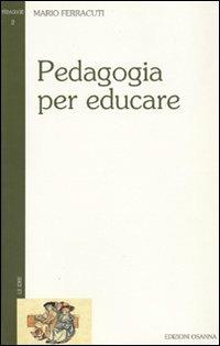 Pedagogia per educare - Mario Ferracuti - copertina