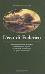 L'eco di Federico. Una singolare vicenda di sortilegi nell'immaginario popolare del mito degli Hohenstaufen: tre ipotesi antropologiche