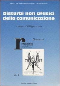 Disturbi non afasici della comunicazione. Atti del 4º Corso nazionale di aggiornamento della Società italiana di medicina fisica e riabilitazione (1987) - copertina