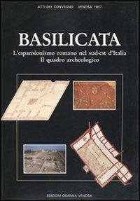 Basilicata. L'espansionismo romano nel sud-est d'Italia. Il quadro archeologico. Atti del Convegno (Venosa, 1987) - copertina