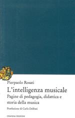 L'intelligenza musicale. Pagine di pedagogia, didattica e storia della musica