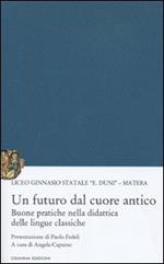 Un futuro dal cuore antico. Buone pratiche nella didattica delle lingue classiche