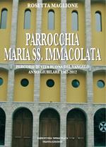 Parrocchia Maria SS. Immacolata. Percorsi di vita buona del Vangelo. Anno Giubilare 1962-2012