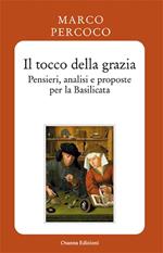 Il tocco della grazia. Pensieri, analisi e prosposte per la Basilicata