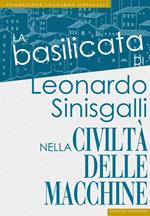 La Basilicata di Leonardo Sinisgalli nella «Civiltà delle Macchine». Antologia di una rivista tecnico-culturale (1953-1958). Ediz. illustrata