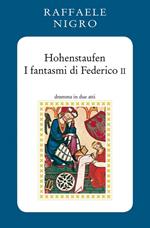 Hohenstaufen. I fantasmi di Federico II