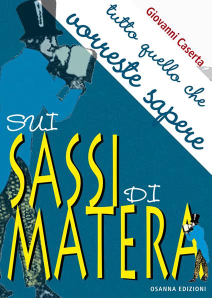 Tutto quello che vorreste sapere sui Sassi di Matera - Giovanni Caserta - copertina