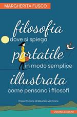 Filosofia portatile illustrata. Dove si spiega in modo semplice come pensano i filosofi