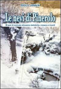 Le nevi di Pinerolo. 30 anni di nevicata attraverso statistiche, cronaca e ricordi - Paolo Jannin - copertina