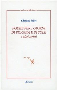 Poesie per i giorni di pioggia e di sole e altri scritti - Edmond Jabès - copertina