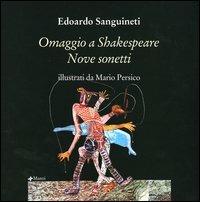 Omaggio a Shakespeare. Nove sonetti. Ediz. inglese e italiana - Edoardo Sanguineti,Mario Persico - 2