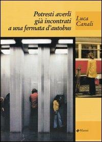 Potresti averli già incontrati a una fermata d'autobus - Luca Canali - copertina