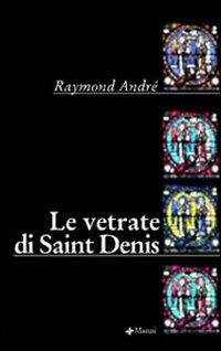 Le vetrate di Saint Denis - Raymond André - copertina