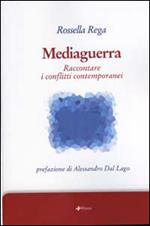 Mediaguerra. Raccontare i conflitti contemporanei