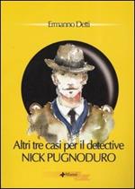 Altri tre casi per il detective Nick Pugnoduro