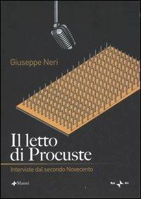 Il letto di Procuste. Interviste dal secondo Novecento - Giuseppe Neri -  Libro - Manni - | laFeltrinelli