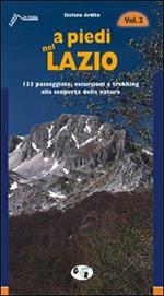 A piedi nel Lazio. 133 passeggiate, escursioni e trekking alla scoperta della natura. Vol. 2