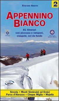 Appennino bianco. Vol. 2: 81 itinerari con piccozza e ramponi, ciaspole, sci da fondo. - Stefano Ardito - copertina