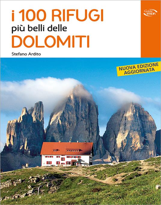 I 100 rifugi più belli delle Dolomiti - Stefano Ardito - copertina