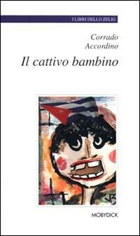 Il cattivo bambino - Corrado Accordino - copertina